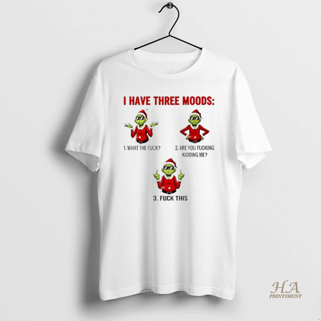 Official Grinch Christmas I Have Three Moods T-Shirts, Hoodie, Sweatshirt | InkNestWear.com