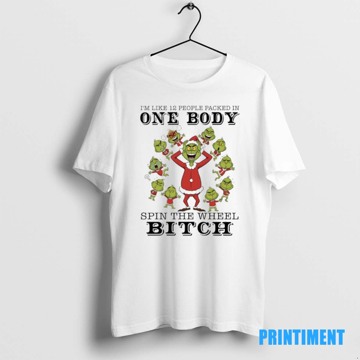 Official Grinch Christmas Im Like 12 People Packed In One Body Spin The Wheel Bitch T-Shirts, Hoodie, Sweatshirt