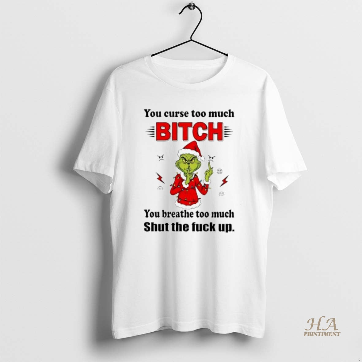 Official Grinch Christmas You Curse Too Much Bitch You Breathe Too Much Shut The Fuck T-Shirts, Hoodie, Sweatshirt