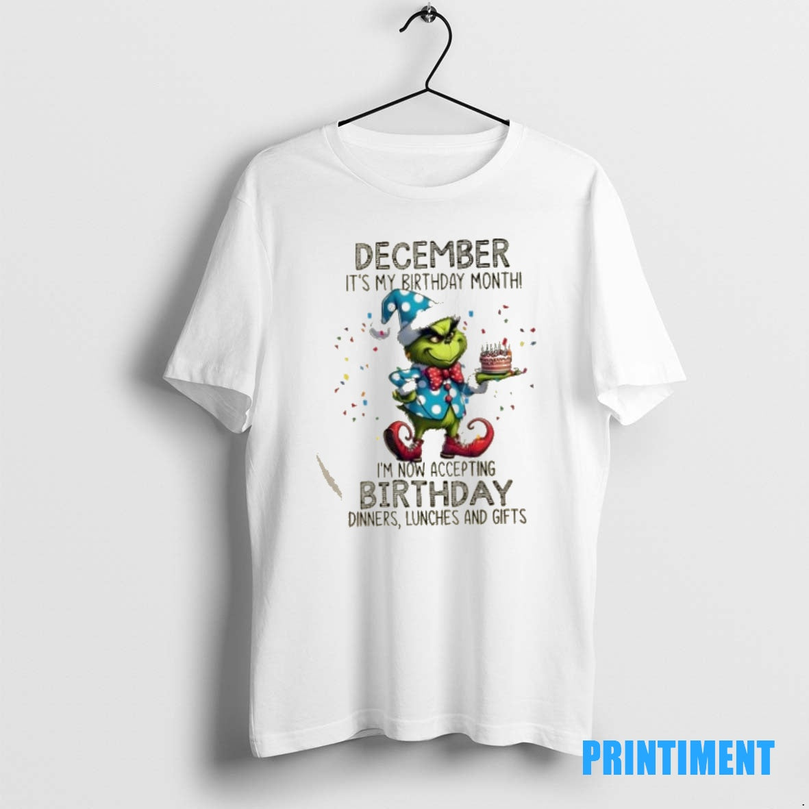 Official Grinch Christmas December Its My Birthday Month Im Now Accepting Birthday Dinners Lunches And T-Shirts, Hoodie,...