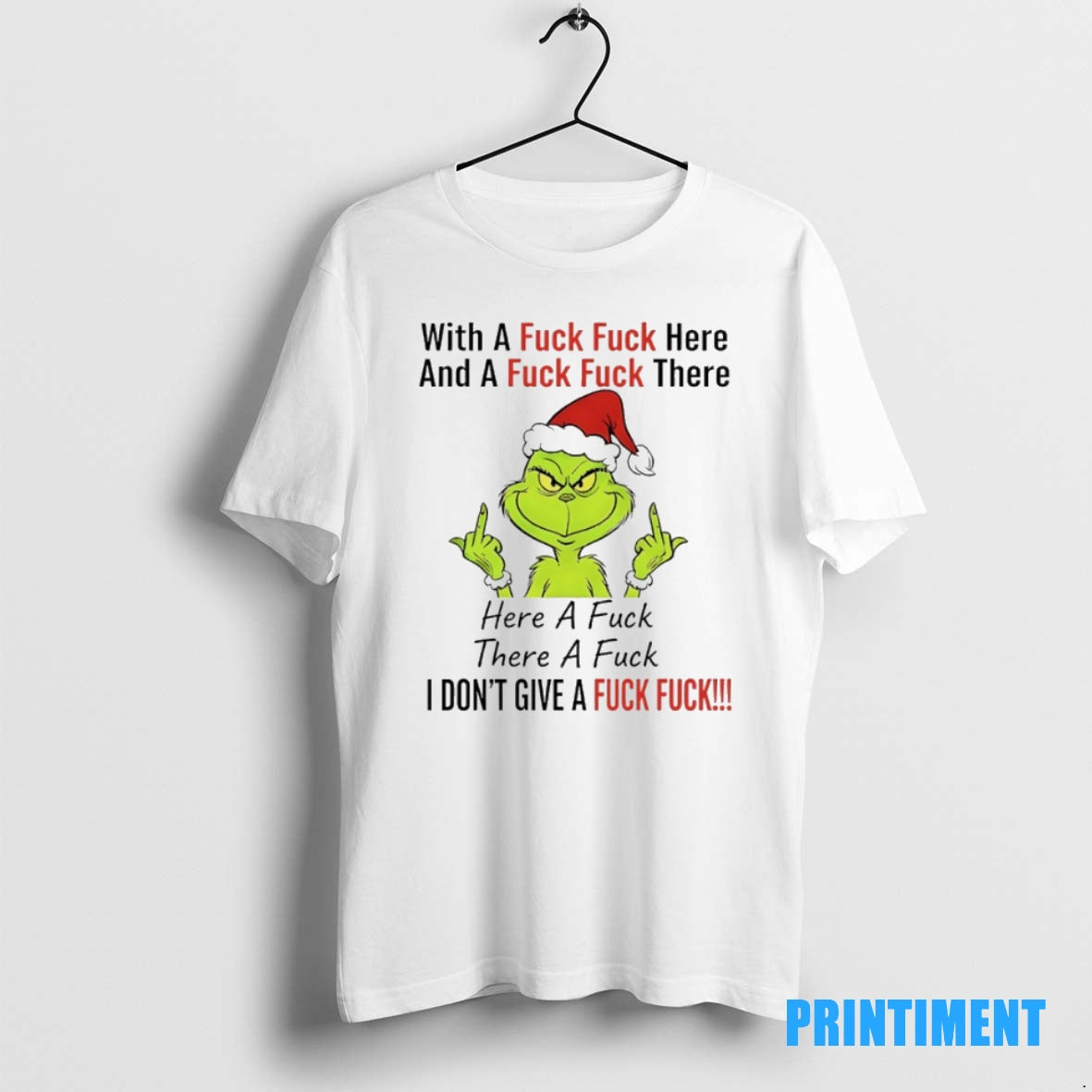 Official Grinch Christmas Middle Finger With A Fuck Fuck Here And A Fuck Fuck There T-Shirts, Hoodie, Sweatshirt