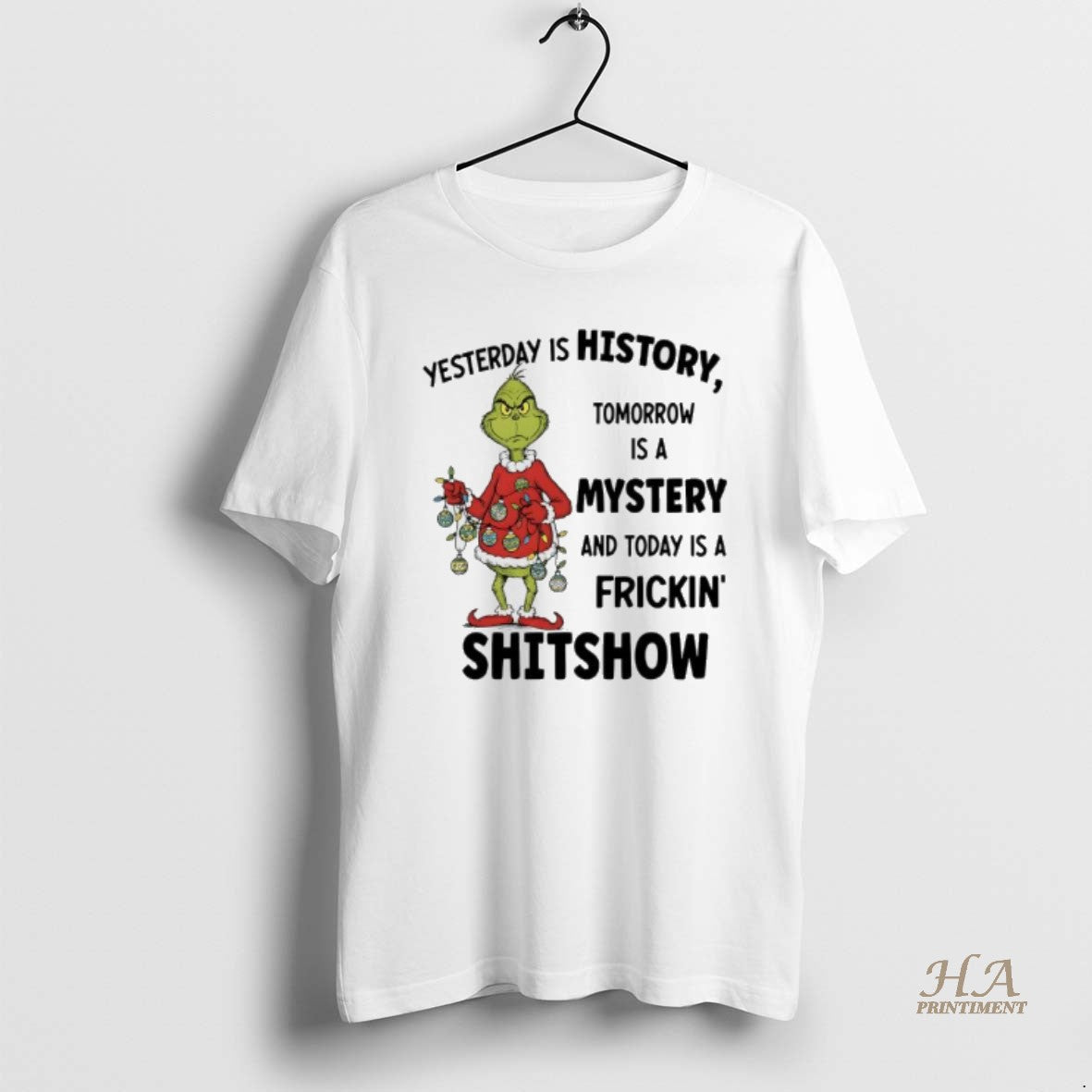 Official Grinch Christmas Yesterday Is History Tomorrow Is A Mystery And Today Is A Frickin T-Shirts, Hoodie, Sweatshirt