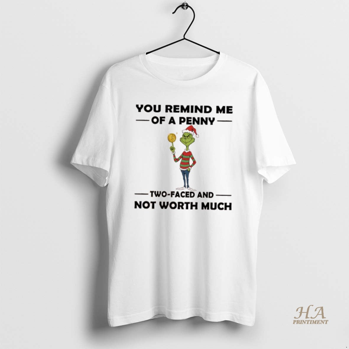 Official Grinch Christmas You Remind Me Of A Penny Two Faced And Not Worth Much T-Shirts, Hoodie, Sweatshirt