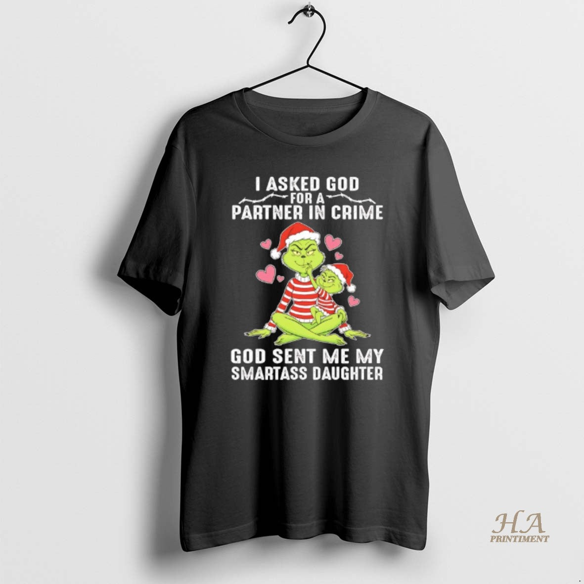Official Grinch Family Christmas I Asked God Partner In Crime God Sent Me My Smartass T-Shirts, Hoodie, Sweatshirt