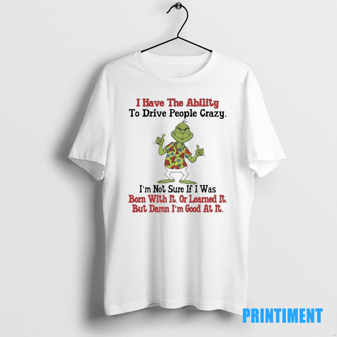 Official Grinch Hawaii Christmas I Have The Ability To Drive People Crazy Im Not Sure T-Shirts, Hoodie, Sweatshirt