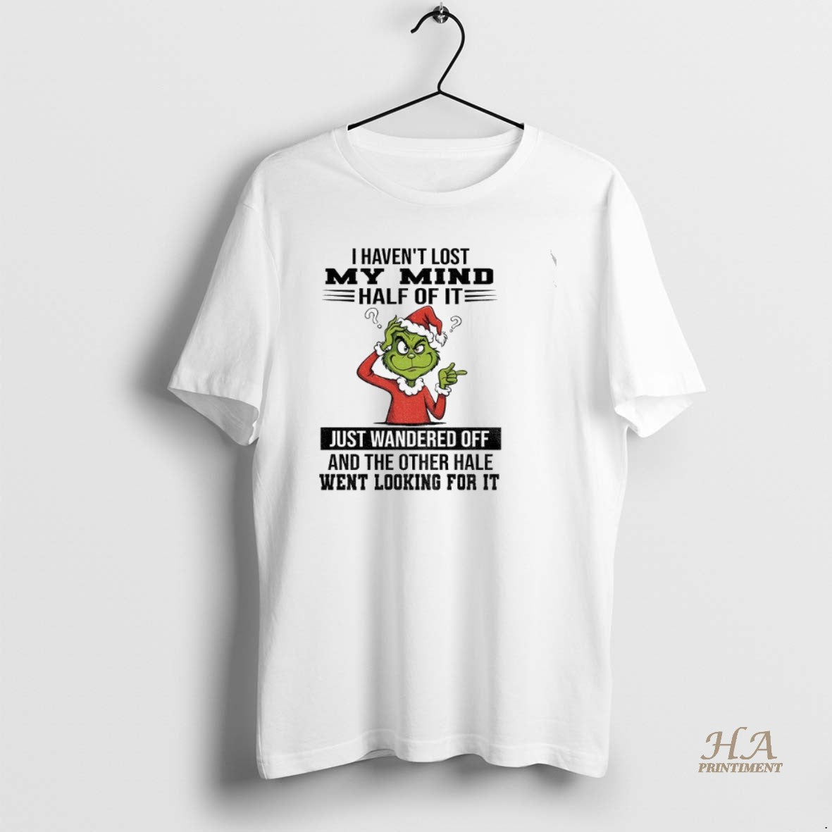 Official Grinch I Havent Lost My Mind Half Of It Just Wandered Off And The T-Shirts, Hoodie, Sweatshirt | InkNestWear.com