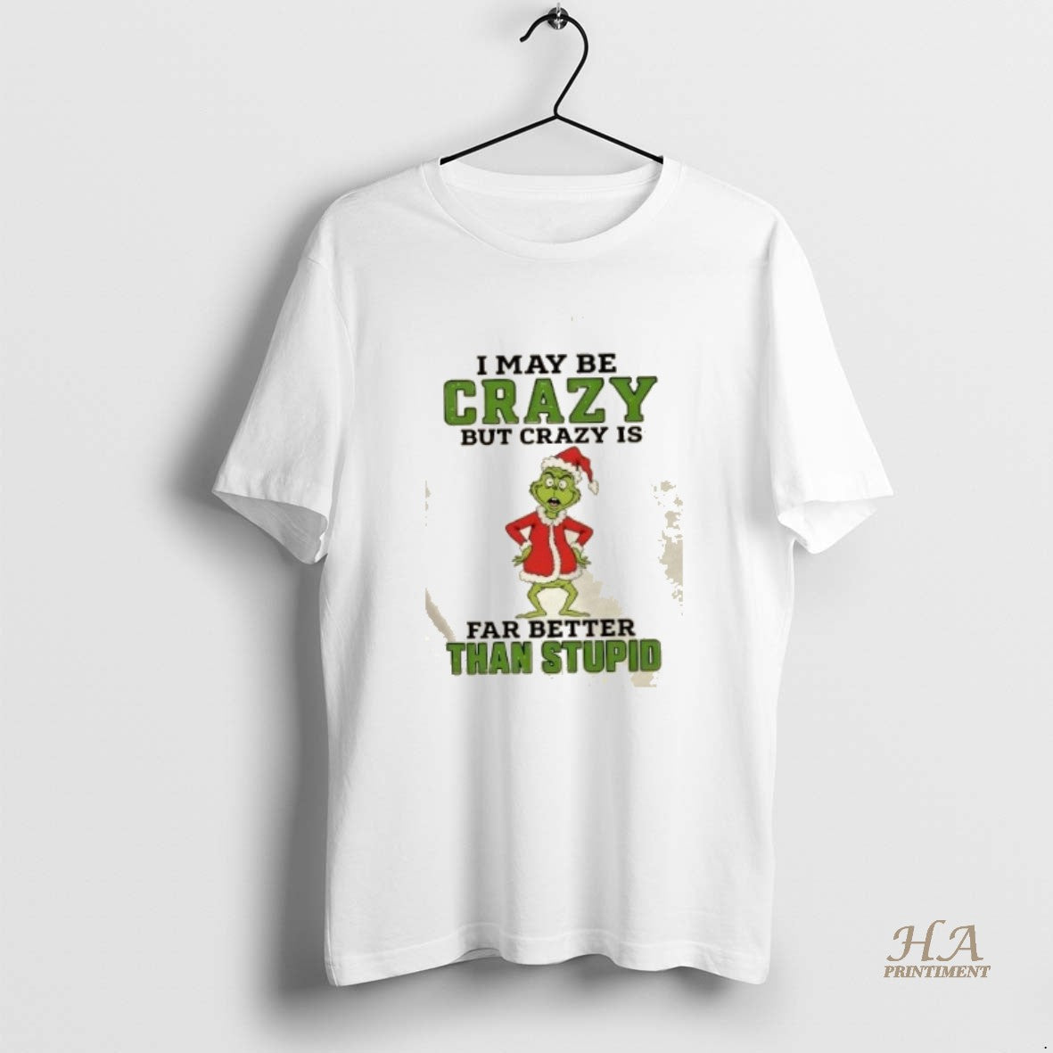 Official Grinch I May Be Crazy But Crazy Is Far Better Than Stupid Christmas T-Shirts, Hoodie, Sweatshirt | InkNestWear.com