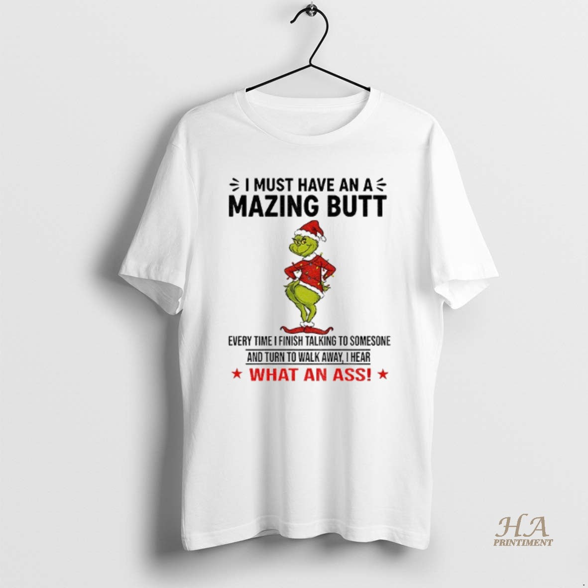 Official Grinch I Must Have An A Mazing Butt Every Time I Finish Talking To T-Shirts, Hoodie, Sweatshirt | InkNestWear.com