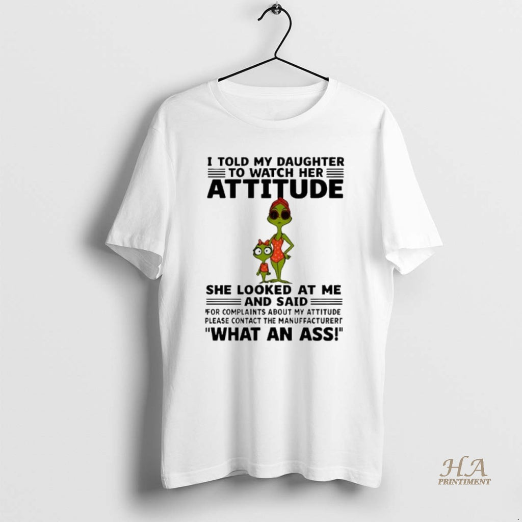 Official Grinch I Told My Daughter To Watch Her Attitude T-Shirts, Hoodie, Sweatshirt | InkNestWear.com