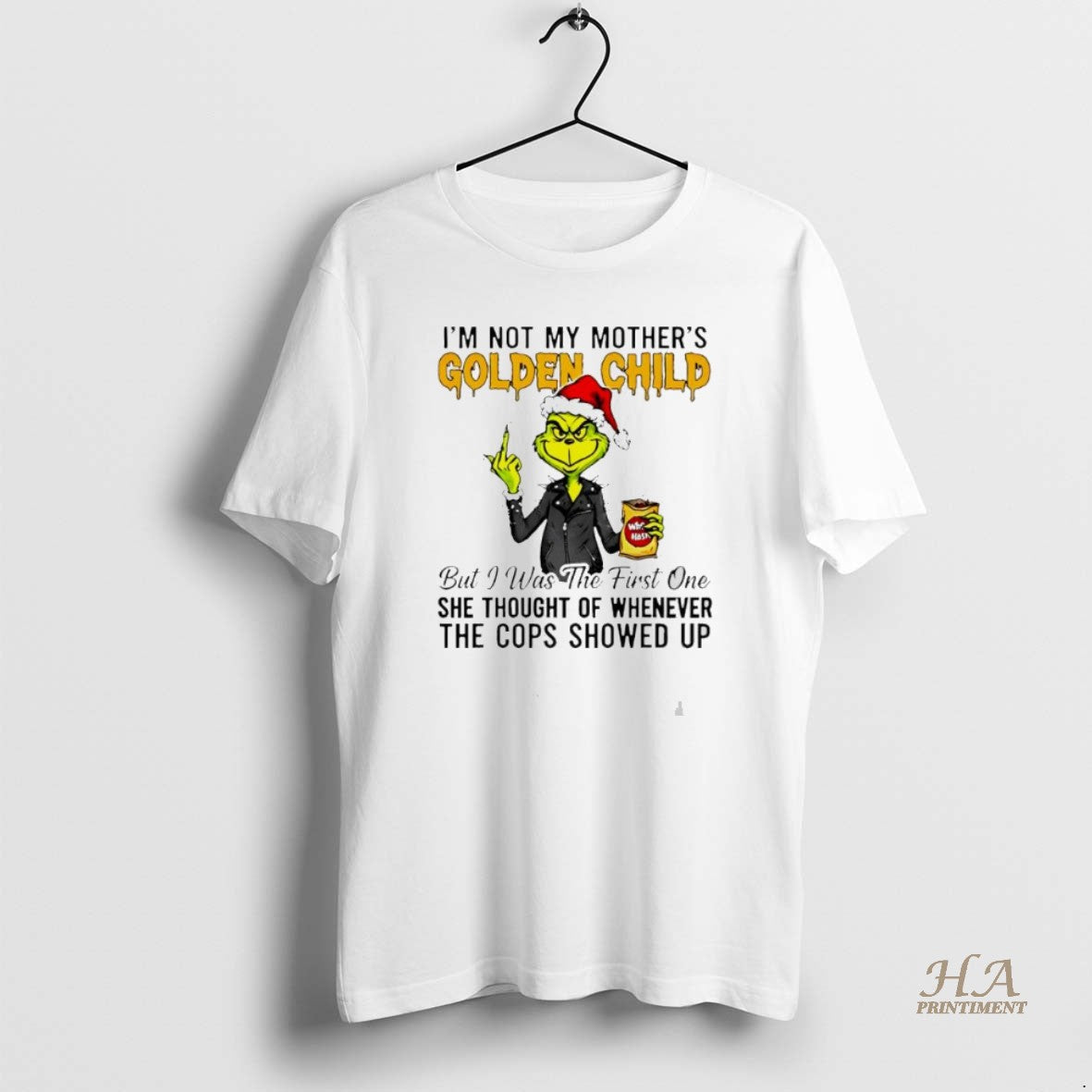Official Grinch Im Not My Mothers Golden Child She Thought Of Whenever The Cops Showed T-Shirts, Hoodie, Sweatshirt