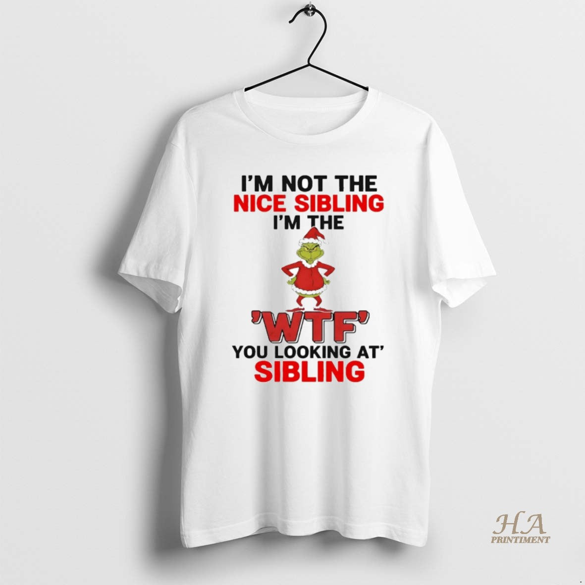Official Grinch Im Not The Nice Sibling Im The Wtf You Looking At Christmas T-Shirts, Hoodie, Sweatshirt | InkNestWear.com
