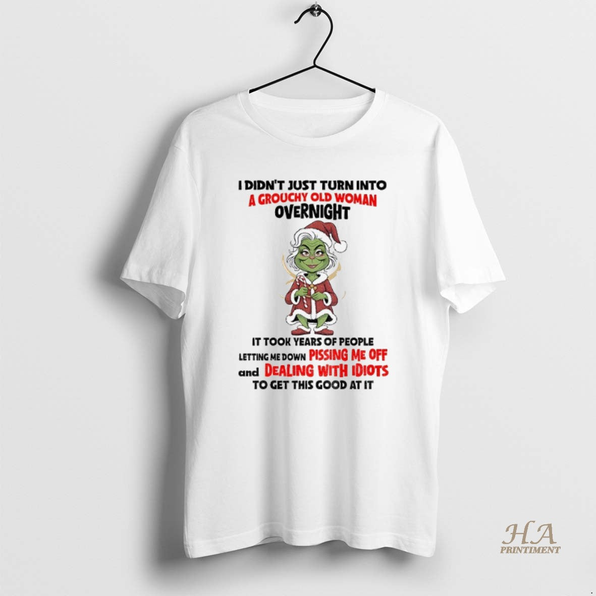 Official Grinch Santa Claus I Didnt Just Turn Grouchy Old Woman Overnight T-Shirts, Hoodie, Sweatshirt