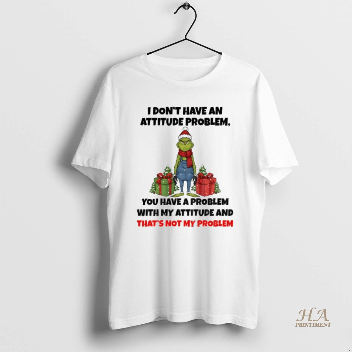 Official Grinch Santa Claus I Dont Have An Attitude Problem You Have A Problem With T-Shirts, Hoodie, Sweatshirt