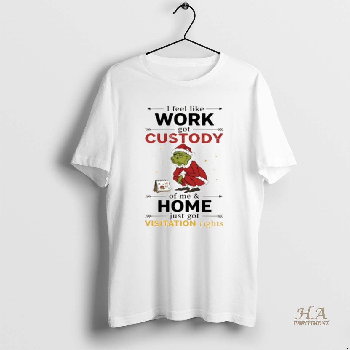Official Grinch Santa Claus I Feel Like Work Got Custody Of Me And Home Just T-Shirts, Hoodie, Sweatshirt | InkNestWear.com