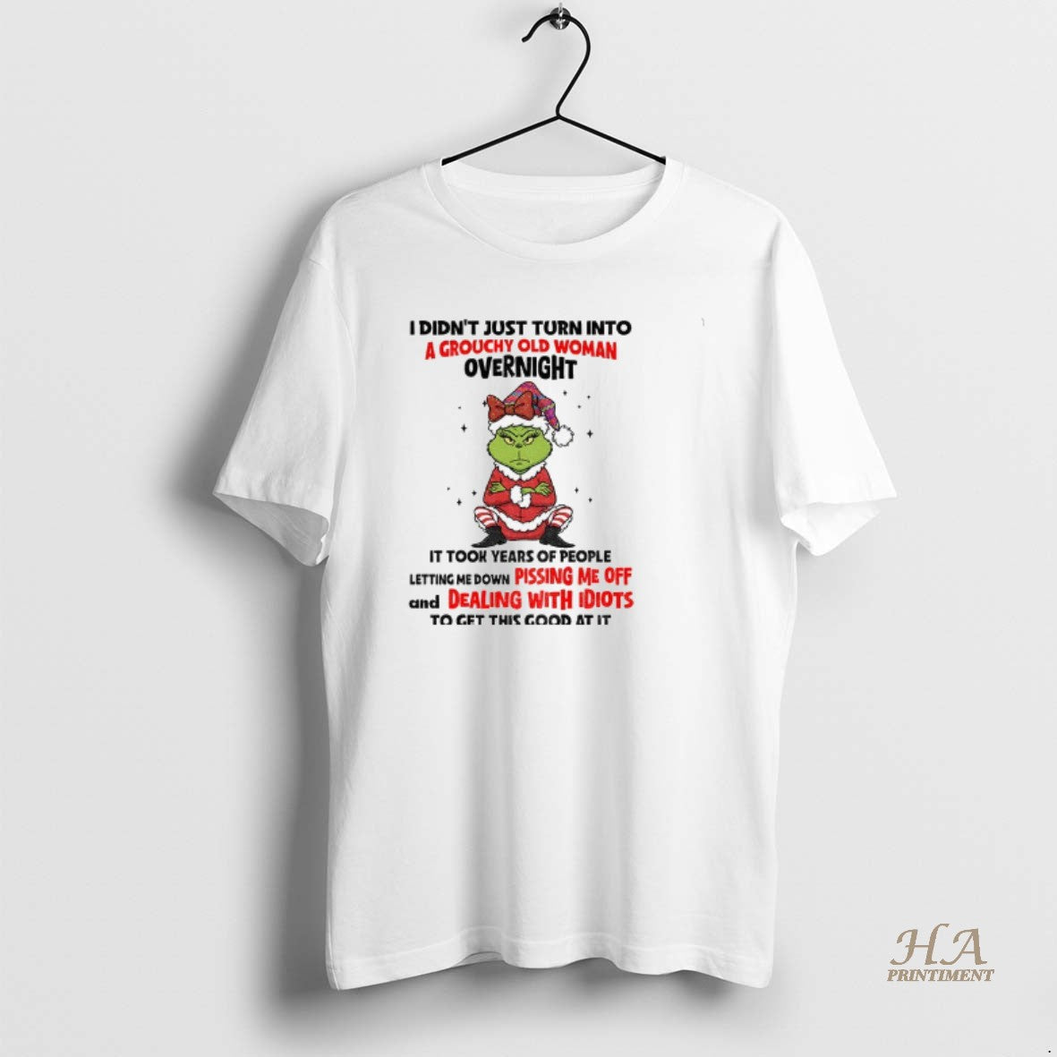 Official Grinch Santa I Didnt Just Turn Into A Grouchy Old Woman Overnight It Took T-Shirts, Hoodie, Sweatshirt