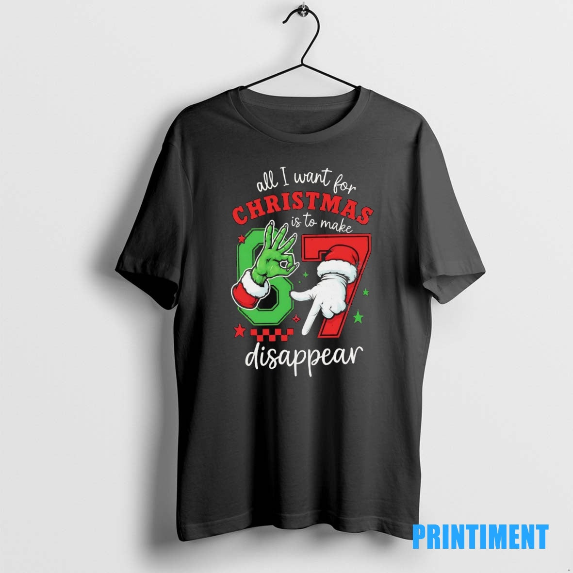Official Grinch Santa All I Want For Christmas Is To Make 6 7 Disappear Christmas T-Shirts, Hoodie, Sweatshirt