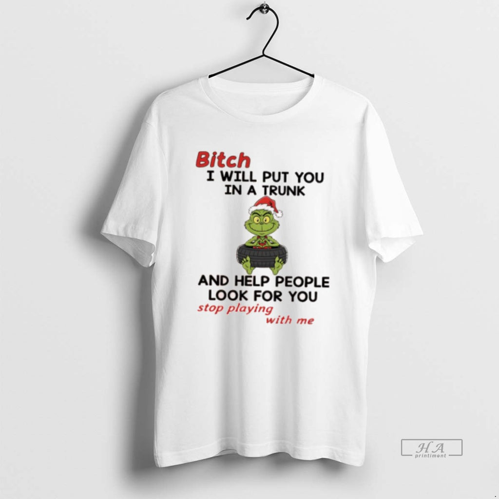 Official Grinch Santa Bitch I Will Put You In A Trunk And Help People Look T-Shirts, Hoodie, Sweatshirt | InkNestWear.com