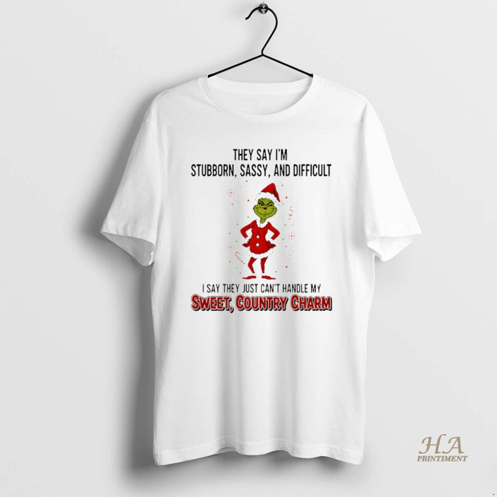 Official Grinch Santa They Say Im Stubborn Sassy And Difficult I Say They Just Cant T-Shirts, Hoodie, Sweatshirt