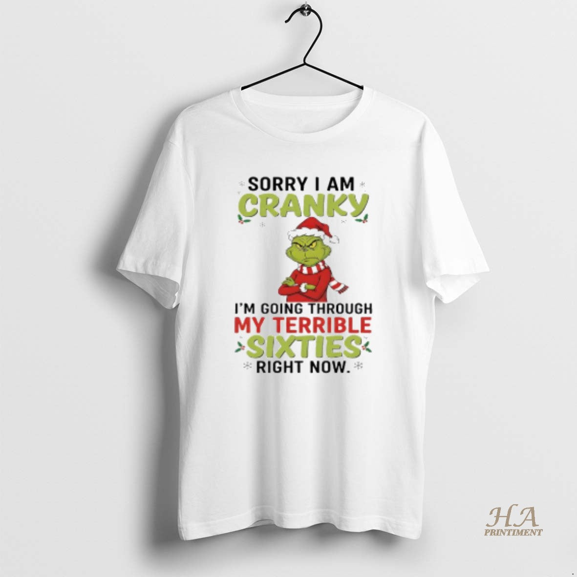 Official Grinch Stole Sorry I Am Cranky Im Going Through My Terrible Sixties Right T-Shirts, Hoodie, Sweatshirt