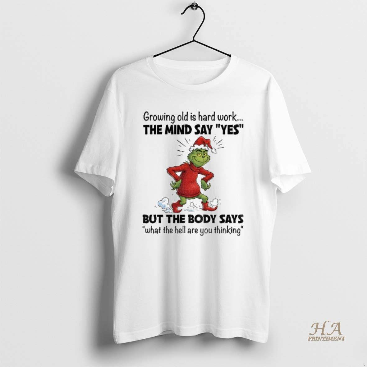 Official Grinch Xmas Growing Old Is Hard Work The Mind Say Yes But The Body T-Shirts, Hoodie, Sweatshirt | InkNestWear.com