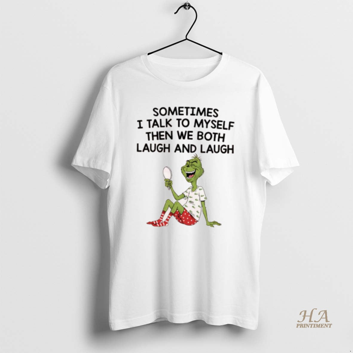 Official Grinch Xmas Sometimes I Talk Myself Then We Both Laugh Laugh T-Shirts, Hoodie, Sweatshirt