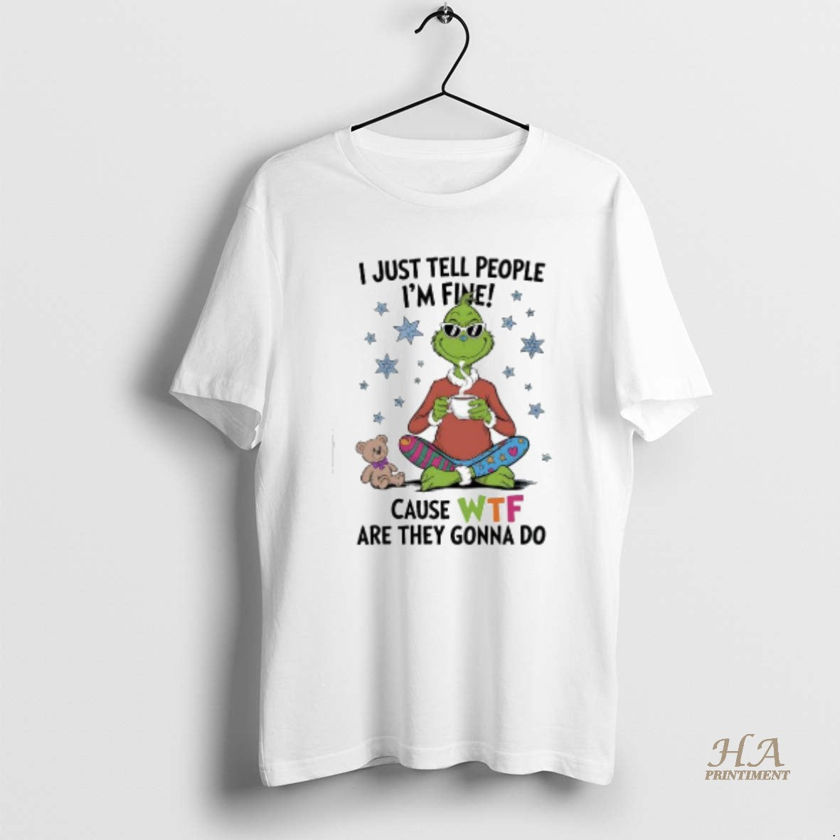 Official Grinch And Teddy I Just Tell People Im Fine Cause Wtf Are They Gonna T-Shirts, Hoodie, Sweatshirt | InkNestWear.com