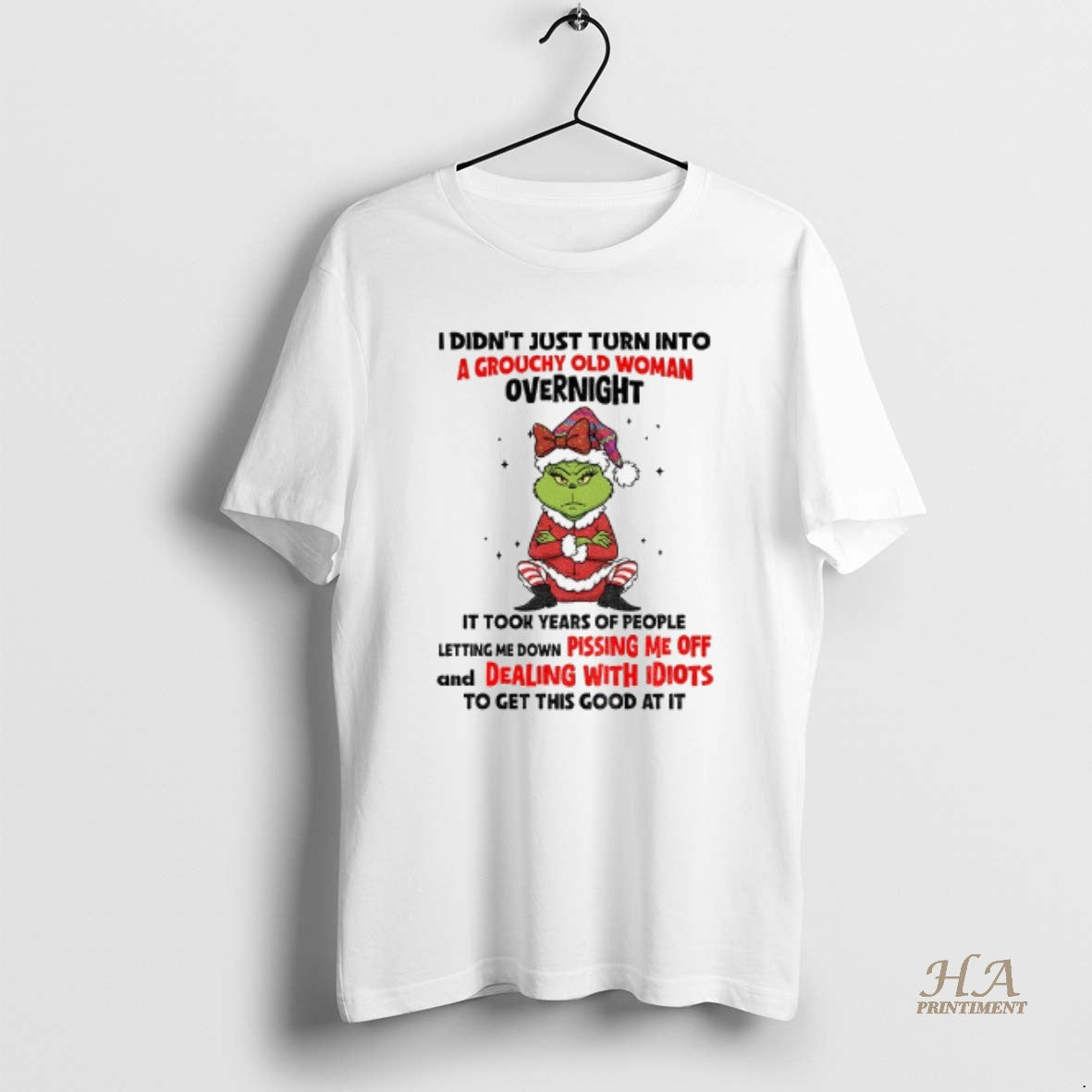 Official Grinch Angry I Didnt Just Turn Into A Grouchy Old Woman Overnight It Took T-Shirts, Hoodie, Sweatshirt