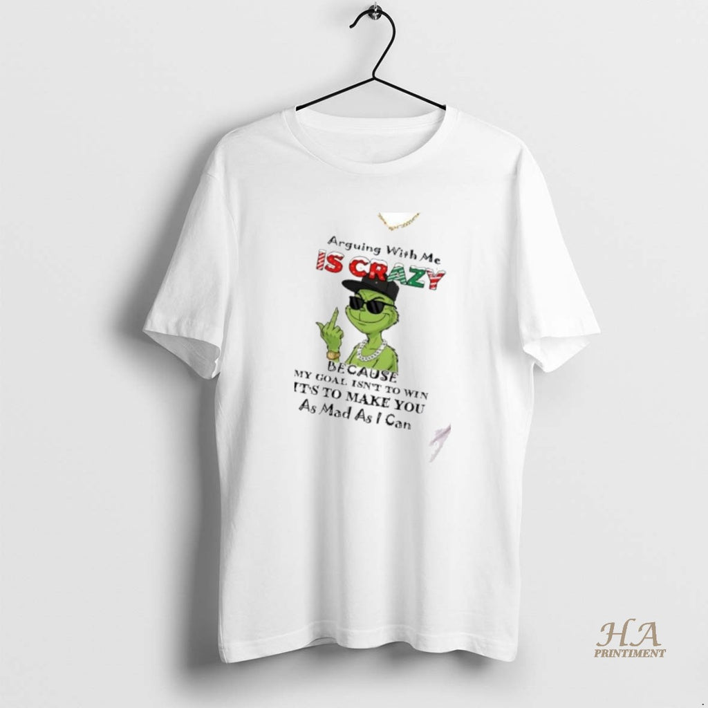 Official Grinch Arguing With Me Is Crazy My Goal Isnt To Win Christmas T-Shirts, Hoodie, Sweatshirt | InkNestWear.com