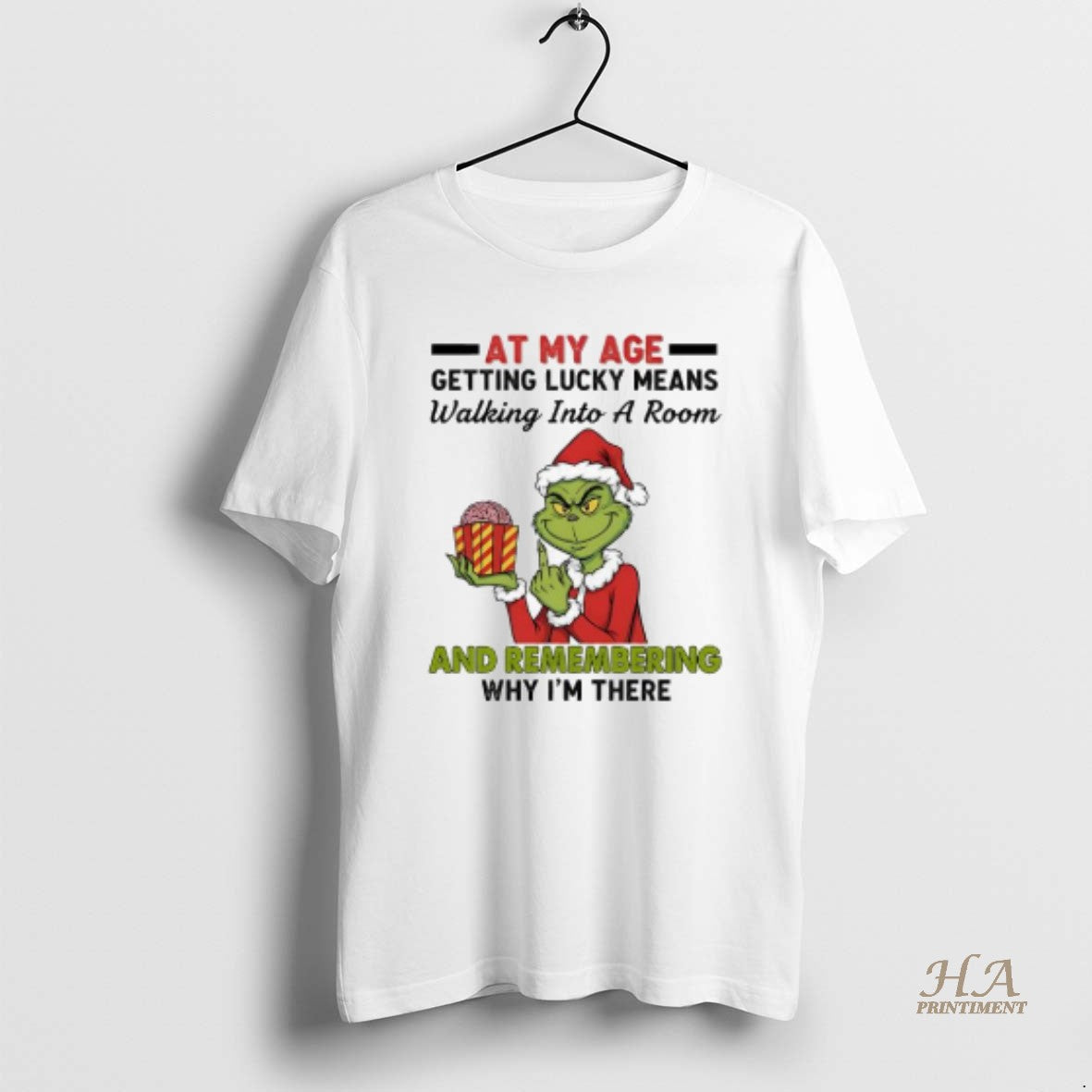 Official Grinch At My Age Getting Lucky Means Walking Into A Room And Remembering Why T-Shirts, Hoodie, Sweatshirt