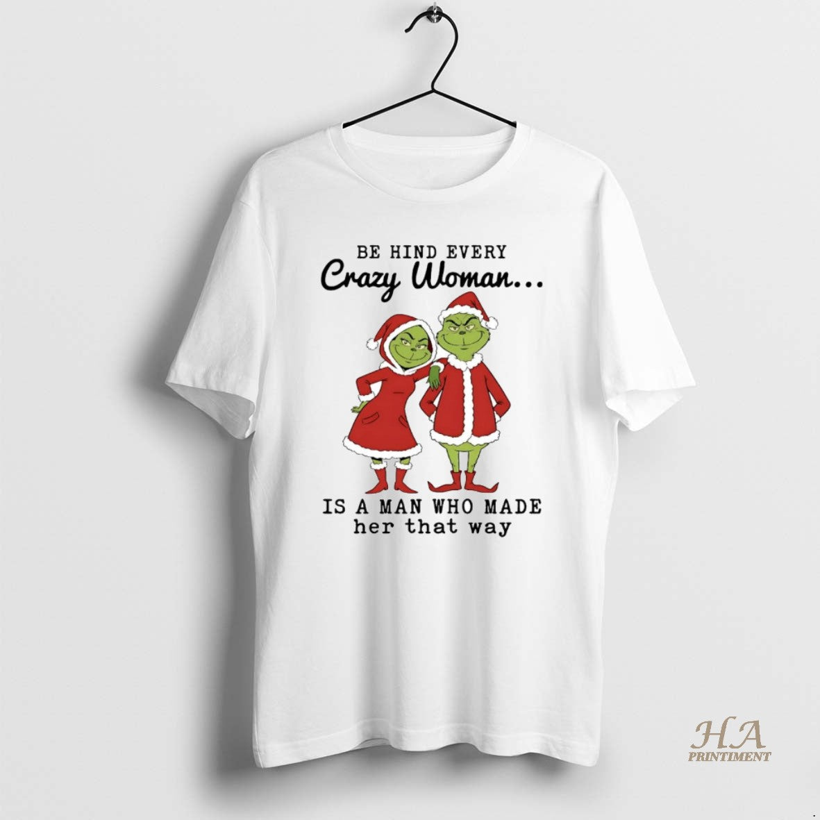 Official Grinch Be Hind Every Crazy Woman Is A Man Who Made Her Christmas T-Shirts, Hoodie, Sweatshirt | InkNestWear.com