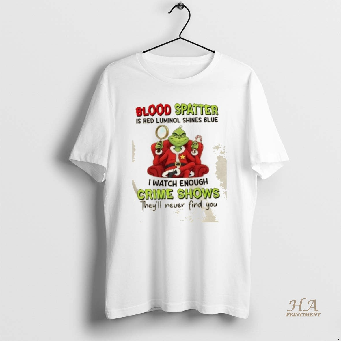 Official Grinch Blood Spatter Is Red Luminol Shines Blue I Watch Enough Crime Shows Theyll T-Shirts, Hoodie, Sweatshirt