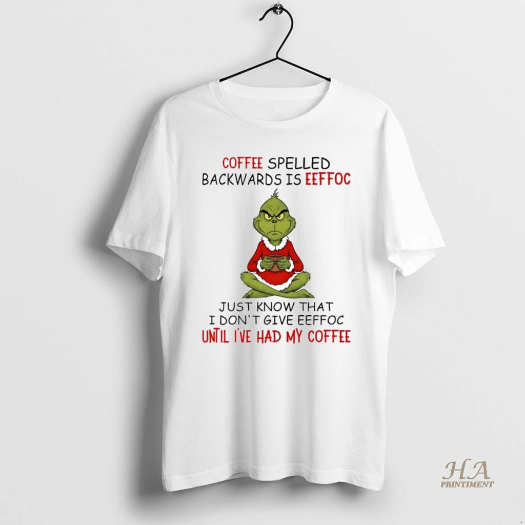 Official Grinch Coffee Spelled Backwards Is Eeffoc Until Ive Had My Coffee T-Shirts, Hoodie, Sweatshirt | InkNestWear.com