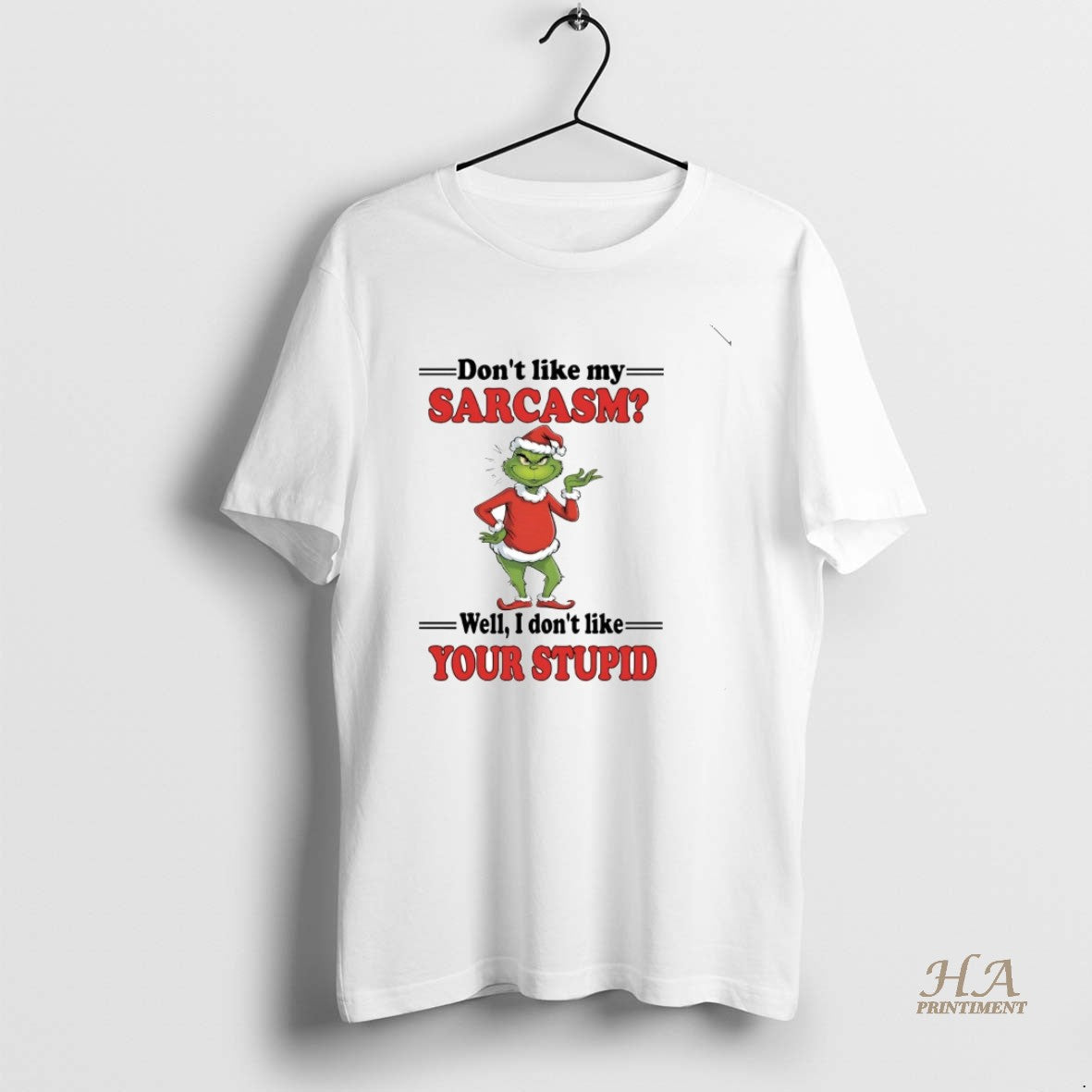 Official Grinch Dont Like My Sarcasm I Dont Like Your Stupid Christmas T-Shirts, Hoodie, Sweatshirt | InkNestWear.com