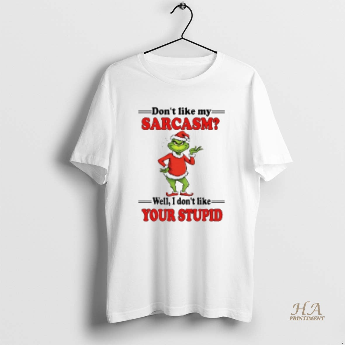 Official Grinch Dont Like My Sarcasm Well I Dont Like Your Stupid T-Shirts, Hoodie, Sweatshirt | InkNestWear.com
