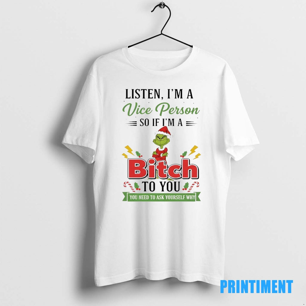 Official Grinch Listen Im A Vice Person So If Im A Bitch To You Christmas T-Shirts, Hoodie, Sweatshirt | InkNestWear.com