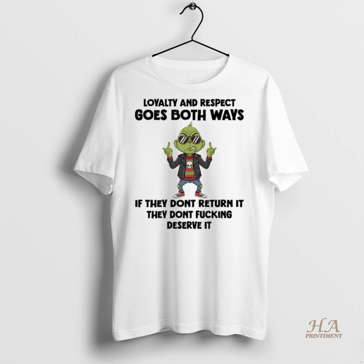 Official Grinch Loyalty And Respect Goes Both Ways If They Dont Return It They Dont T-Shirts, Hoodie, Sweatshirt