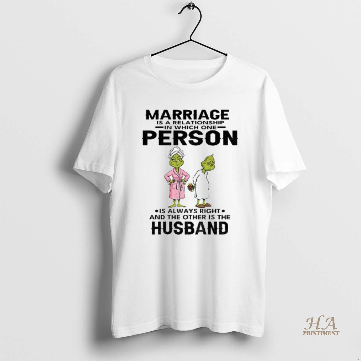 Official Grinch Marriage Is A Relationship In Which One Person Is Always Right And The T-Shirts, Hoodie, Sweatshirt
