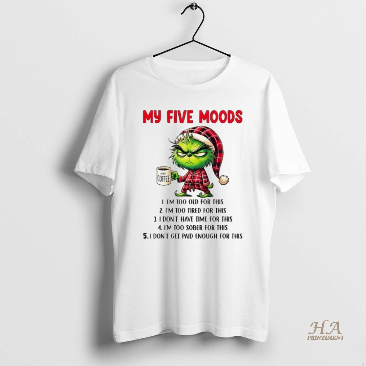 Official Grinch My Five Moods Im Too Old For This Im Too Tired For This T-Shirts, Hoodie, Sweatshirt | InkNestWear.com