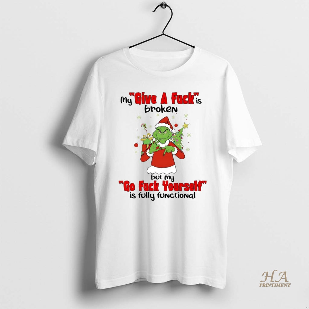 Official Grinch My Give A Fuck Is Broken Go Fuck Yourself Christmas T-Shirts, Hoodie, Sweatshirt | InkNestWear.com