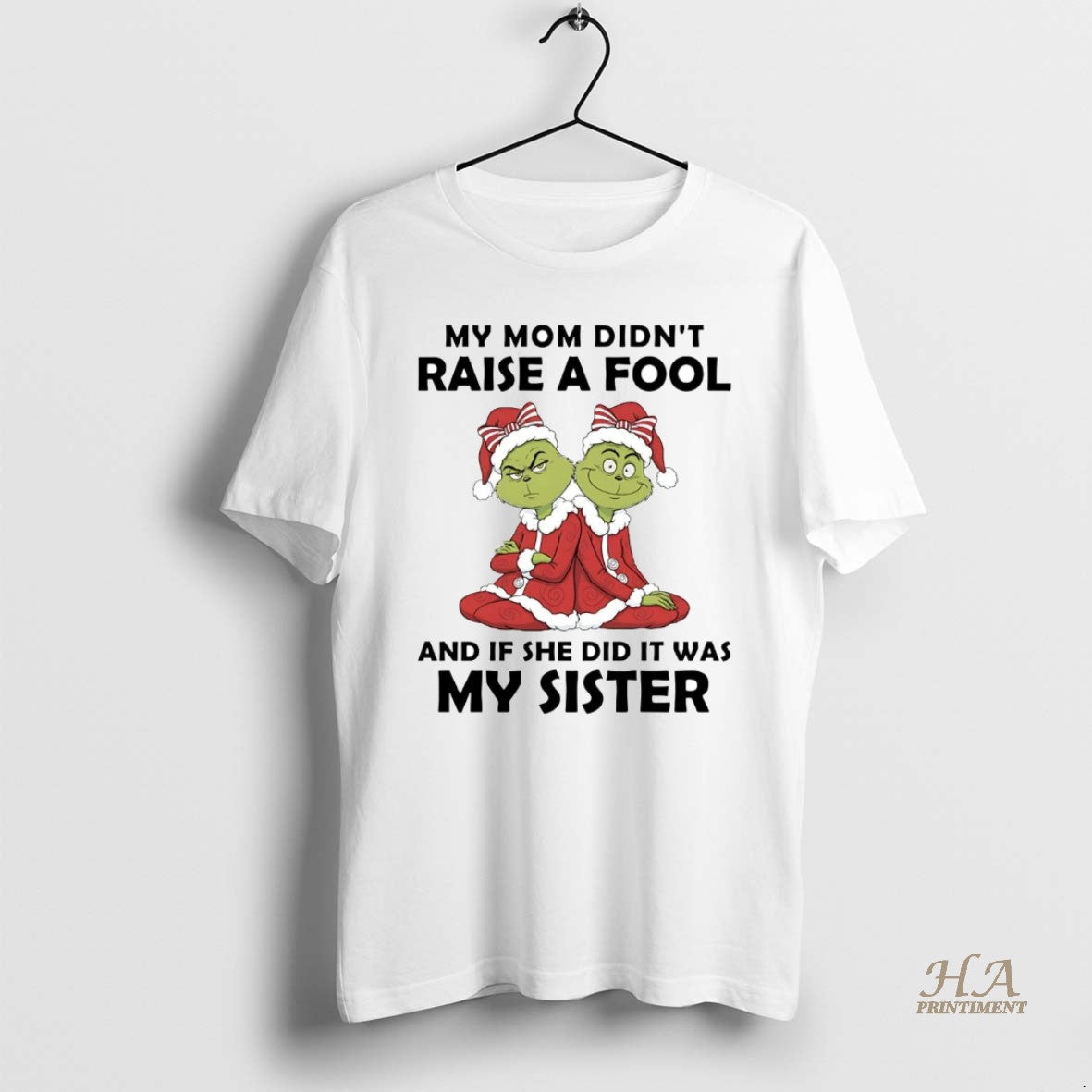 Official Grinch My Mom Didnt Raise A Fool If She Did It Was My Sister T-Shirts, Hoodie, Sweatshirt | InkNestWear.com