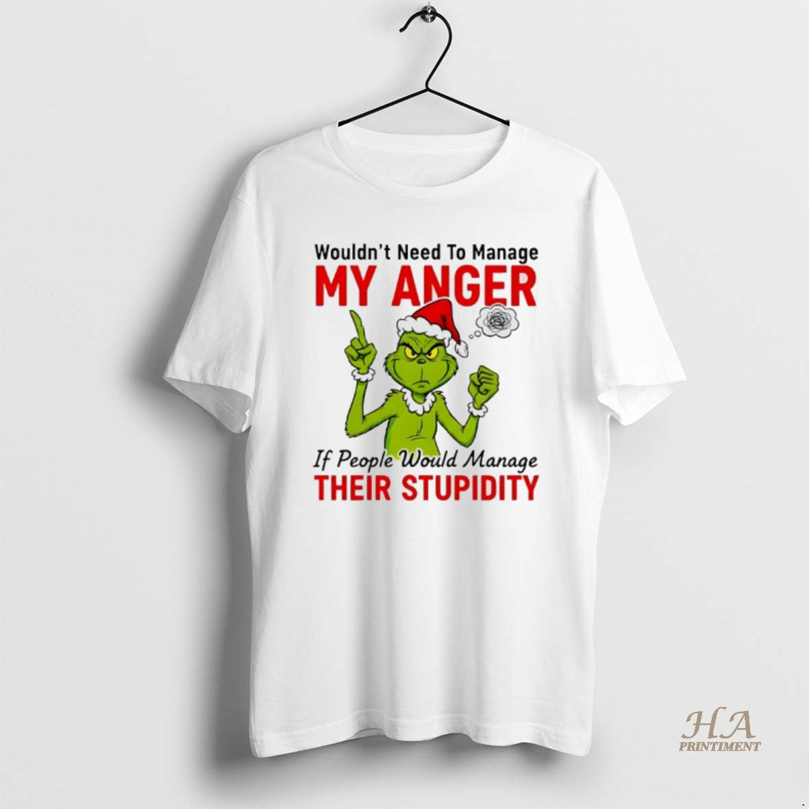 Official Grinch Santa Wouldnt Need To Manage My Anger If People Would Manage Their Stupidity T-Shirts, Hoodie, Sweatshirt
