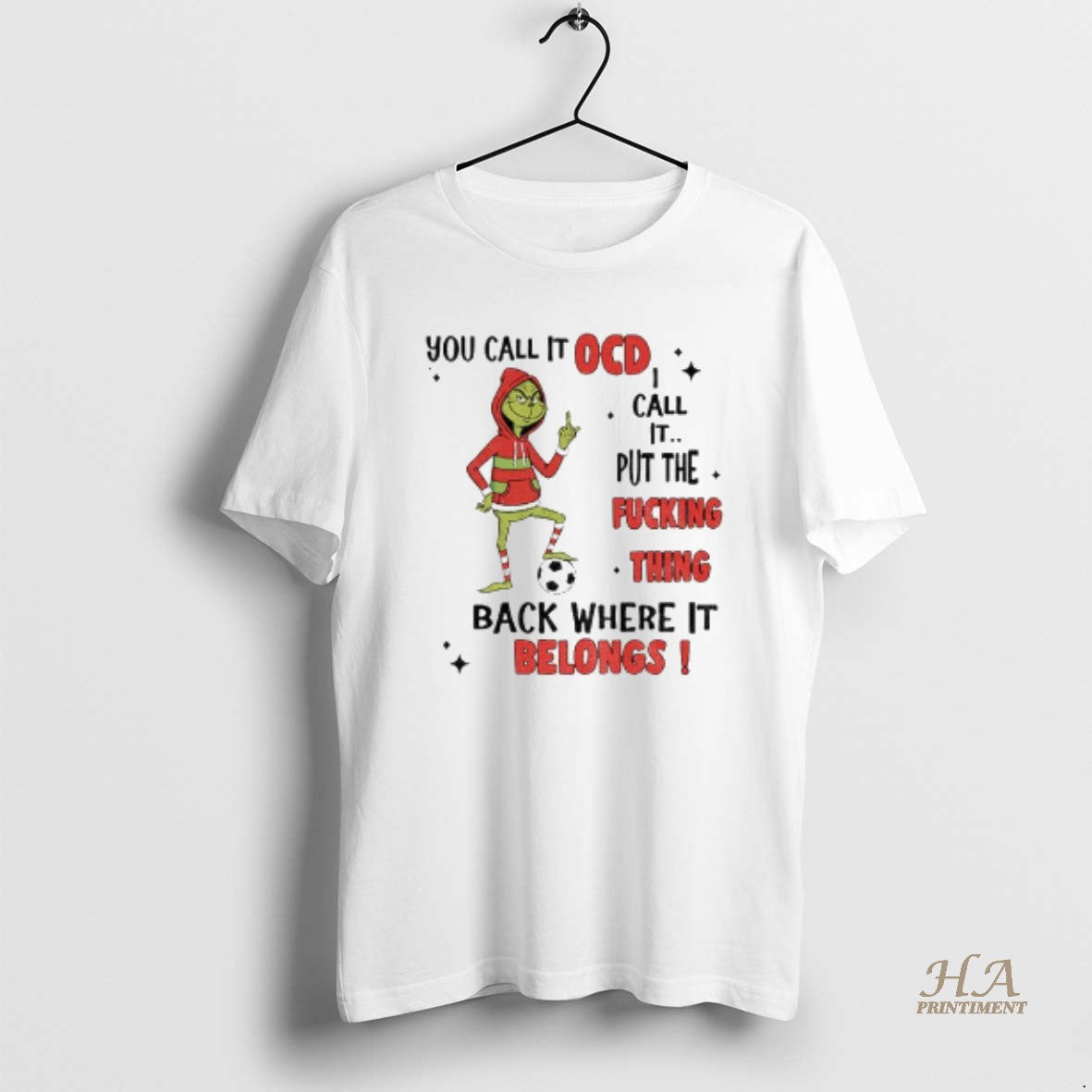 Official Grinch Soccer You Call Ocd I Call Put Fucking Thing Back T-Shirts, Hoodie, Sweatshirt