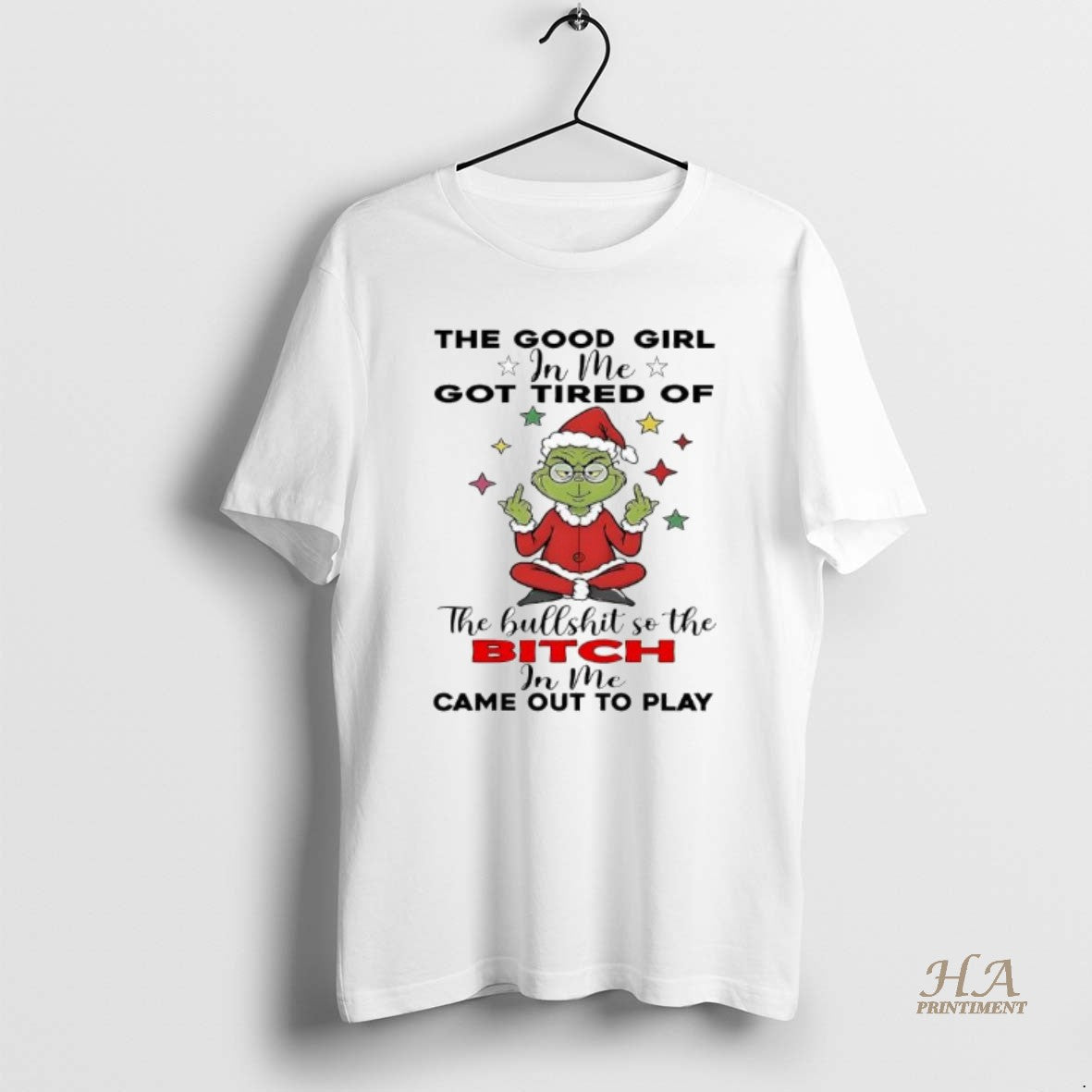 Official Grinch The Good Girl In Me Got Tired Of The Bullshit So The Bitch T-Shirts, Hoodie, Sweatshirt | InkNestWear.com