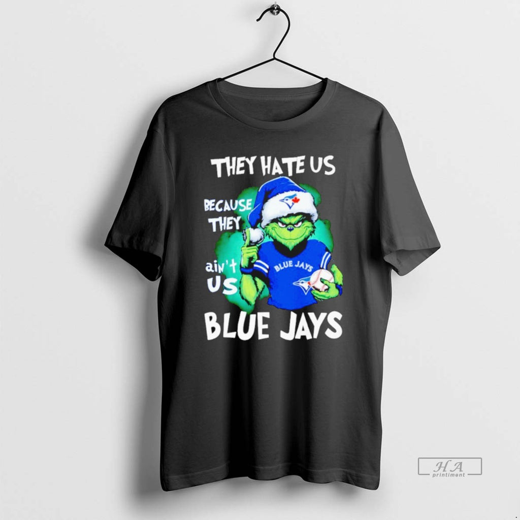 Official Grinch They Hate Us Because They Aint Us Blue Jays