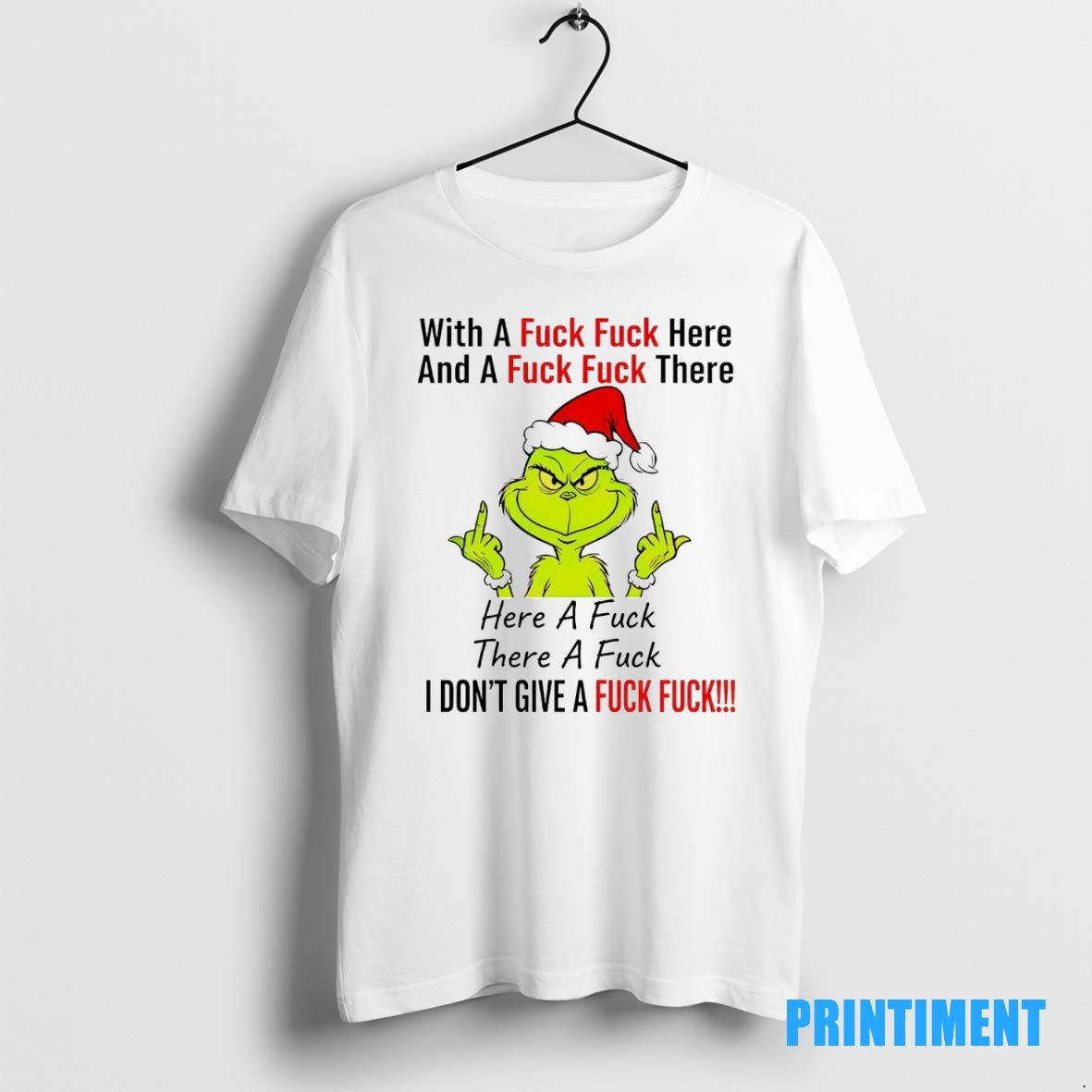 Official Grinch With A Fuck Fuck Here And A Fuck Fuck There I Dont Give T-Shirts, Hoodie, Sweatshirt | InkNestWear.com