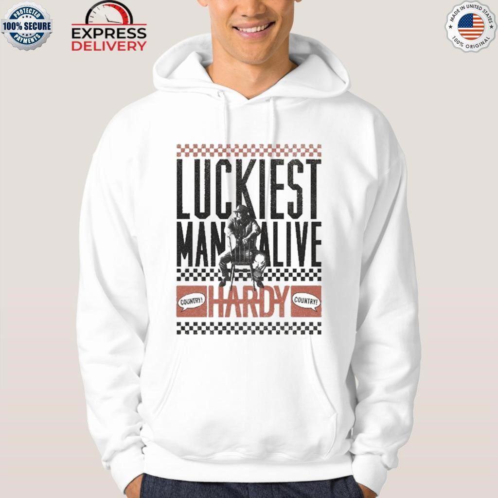 HARDY Luckiest Man Alive Shirt
