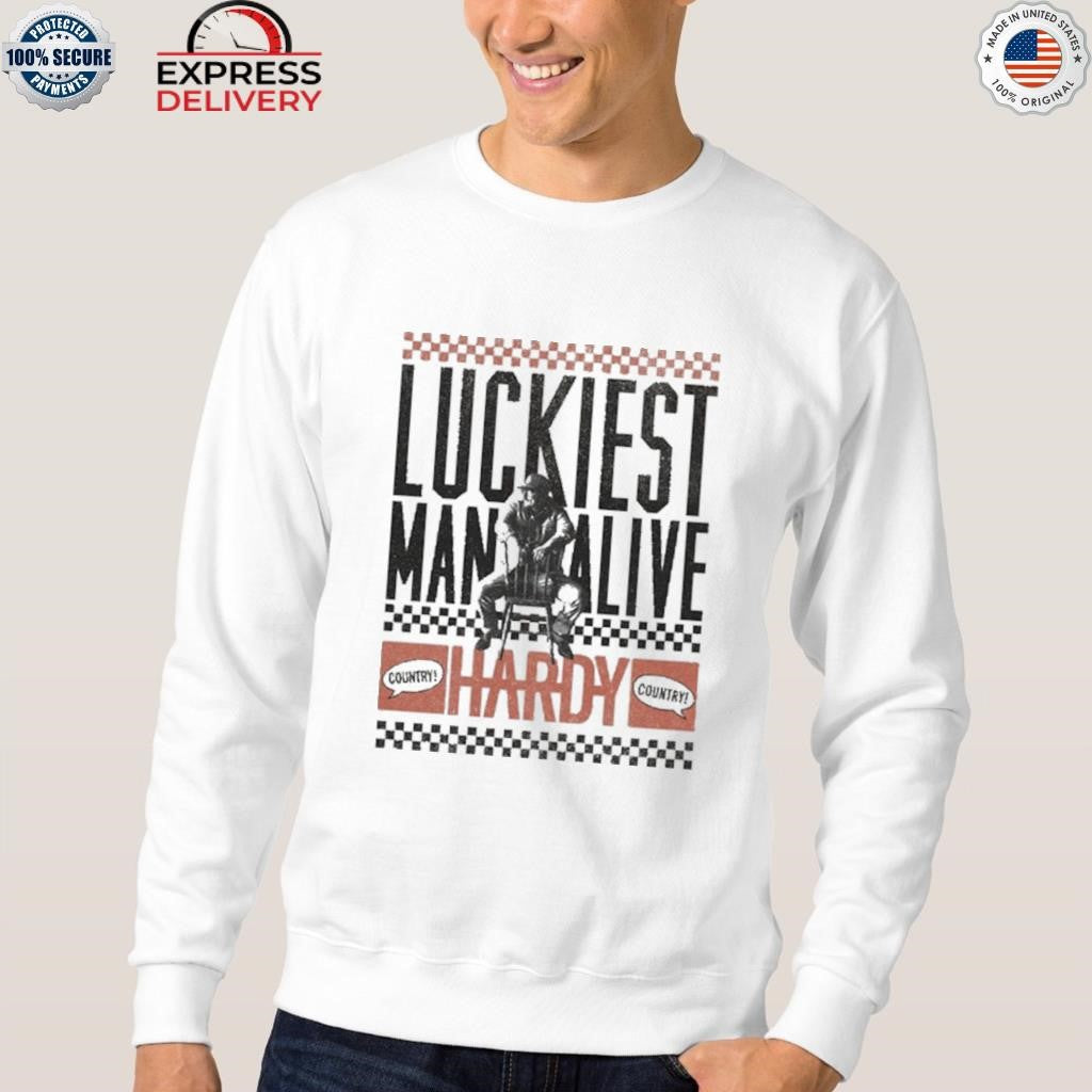 HARDY Luckiest Man Alive Shirt