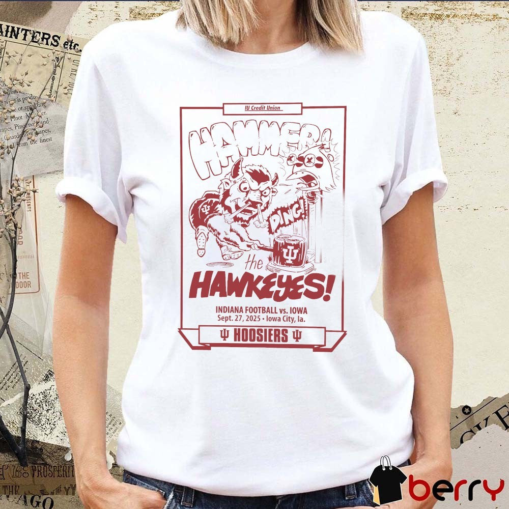 Hammers The Hawkeyes Indiana Football Vs Iowa Sept 27 2025 Lowa City La Hoosiers t-shirt