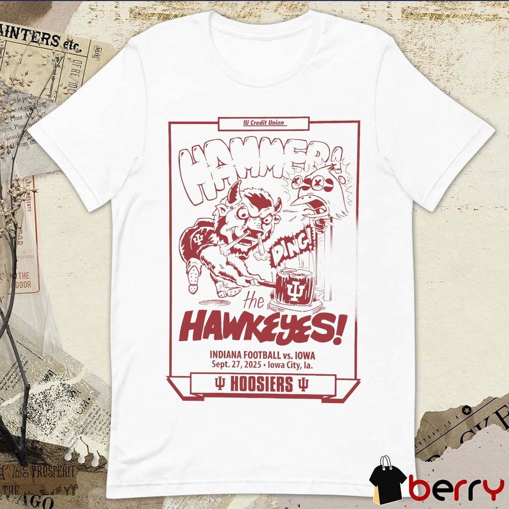 Hammers The Hawkeyes Indiana Football Vs Iowa Sept 27 2025 Lowa City La Hoosiers t-shirt