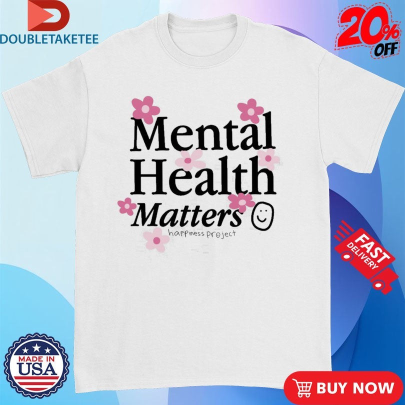 Happiness Project Mental Health Matters Shirts